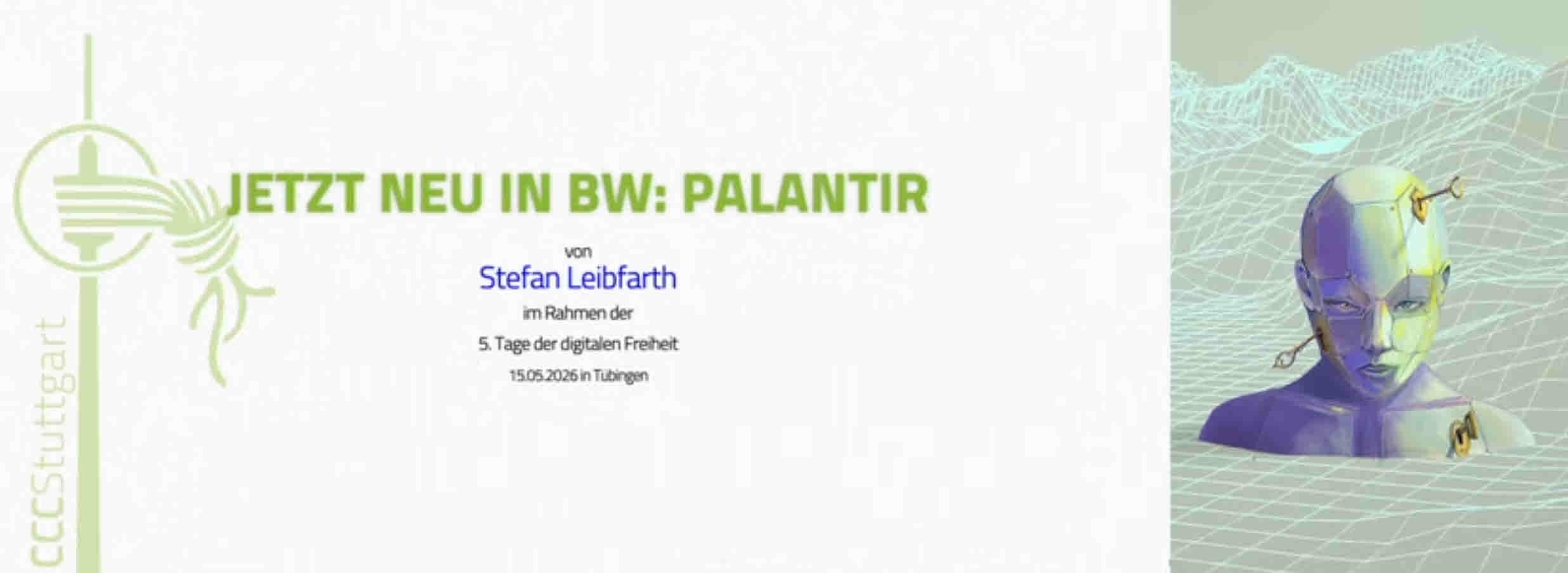 TDF 2026 - Jetzt neu in BW: Palantir Tage der Digitalen Freiheit 15. Mai 2026 in Tübingen -Vortrag von Stefan Leibfahrt