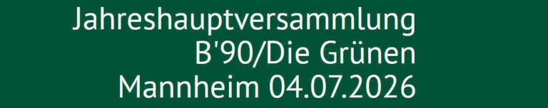 Jahreshauptversammlung B'90/Die Grüne Mannheim 04.07.2026