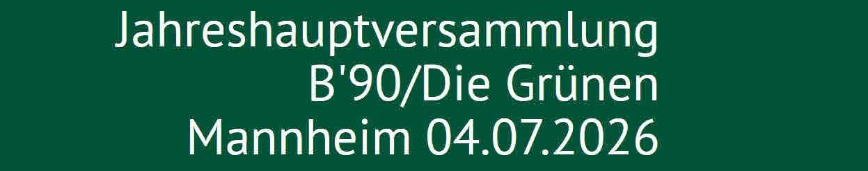 Jahreshauptversammlung B'90/Die Grüne Mannheim 04.07.2026